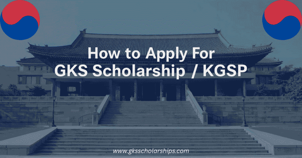 How to Apply For GKS Scholarship | KGSP