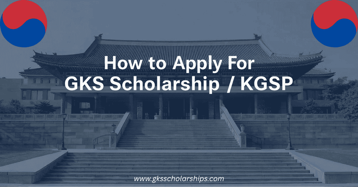 How to Apply For GKS Scholarship | KGSP