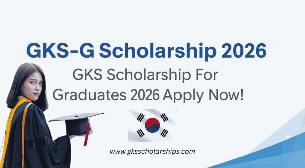 GKS-G Scholarship 2026 GKS Scholarship for Graduates 2026