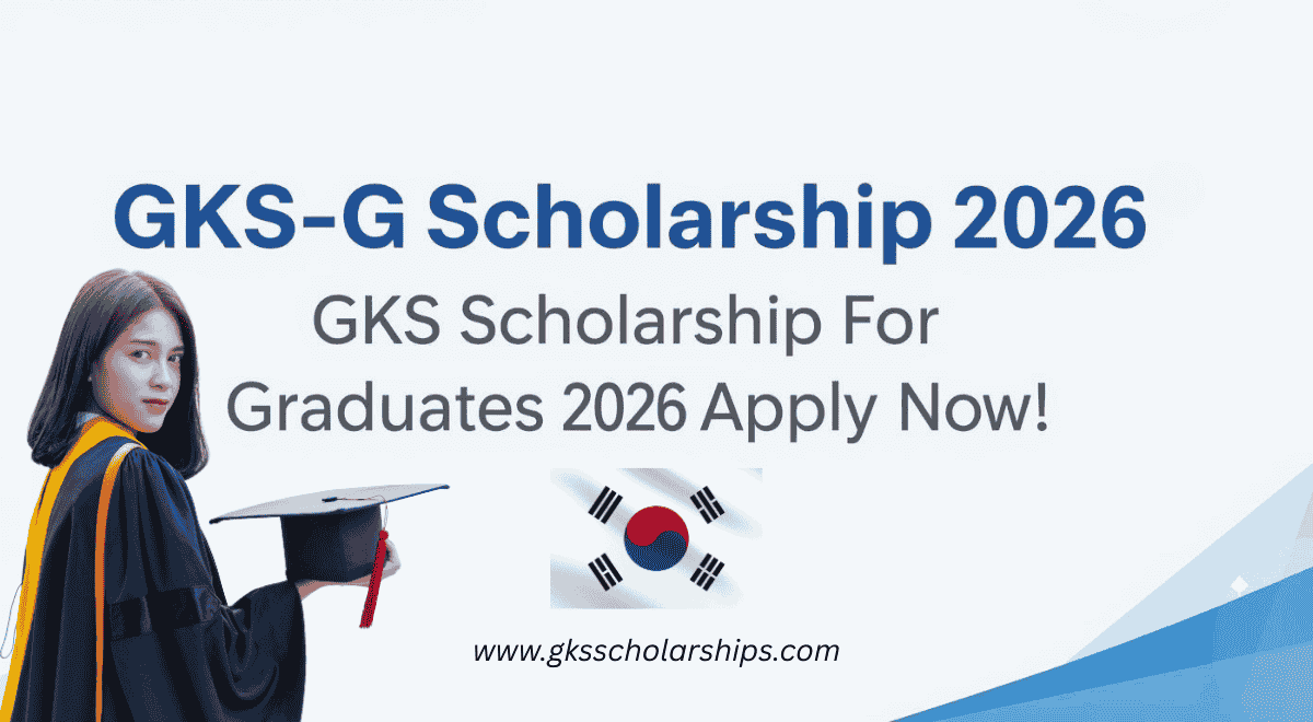 GKS-G Scholarship 2026 GKS Scholarship for Graduates 2026