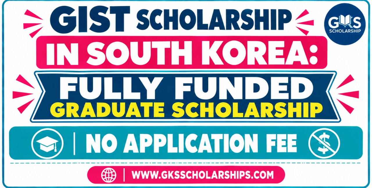 GIST Scholarship in South Korea: Fully Funded Graduate Scholarship | No Application Fee