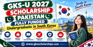 GKS-U 2027 Scholarship Pakistan: Fully Funded Undergraduate in South Korea