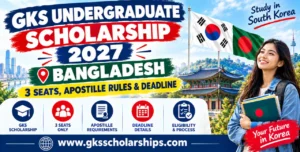 GKS Undergraduate Scholarship 2027 Bangladesh: 3 Seats, Apostille Rules & Deadline