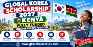Global Korea Scholarship 2027 Kenya: 2 Fully Funded Undergraduate Positions