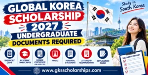 Global Korea Scholarship 2027 Undergraduate Documents Required | Documents Cause Most Rejections – Not Weak Essays