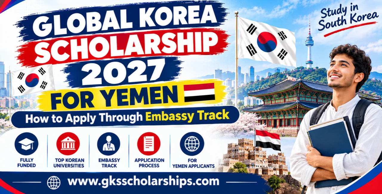 Global Korea Scholarship 2027 for Yemen: How to Apply Through Embassy Track