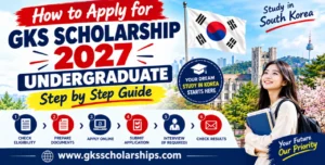 How to Apply for GKS Scholarship 2027 Undergraduate (Step by Step Guide)