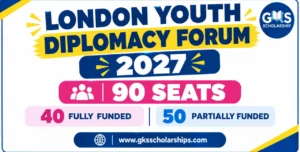 London Youth Diplomacy Forum 2027: 90 Funded Seats (40 fully funded and 50 partially funded)