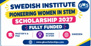 Swedish Institute Pioneering Women in STEM Scholarship 2027: Two Deadlines and 10 Eligible Countries